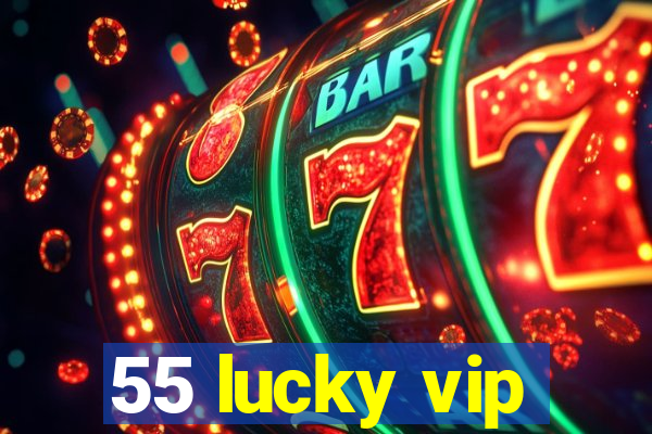 55 lucky vip