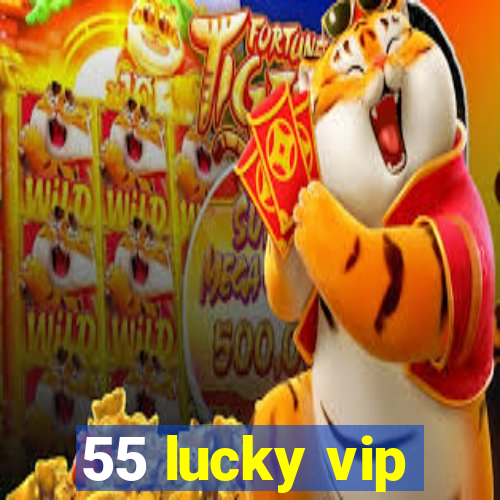 55 lucky vip