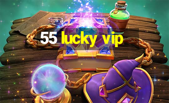 55 lucky vip