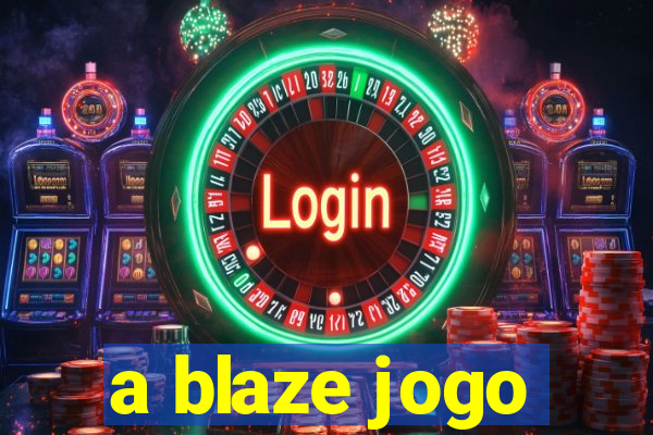 a blaze jogo