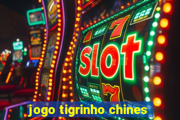 jogo tigrinho chines