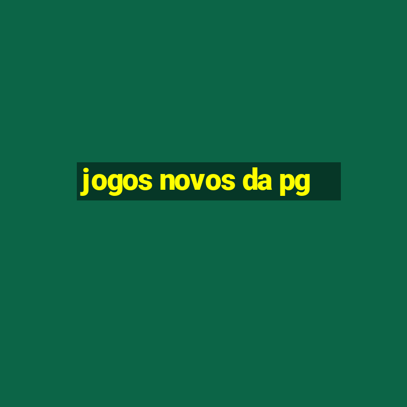 jogos novos da pg