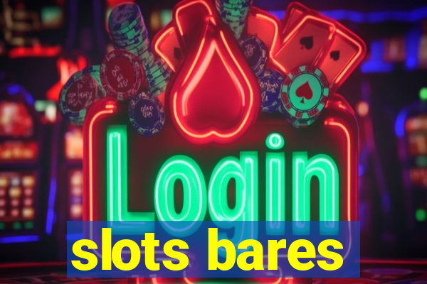 slots bares