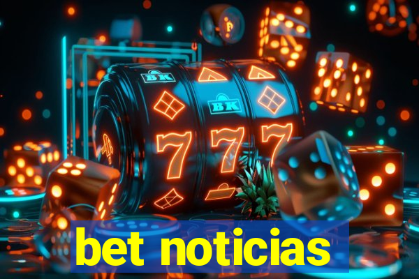 bet noticias