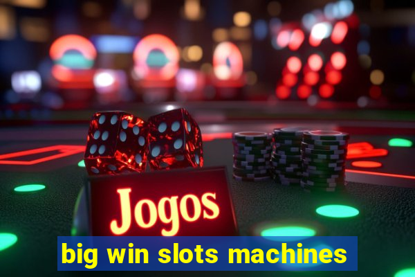 big win slots machines