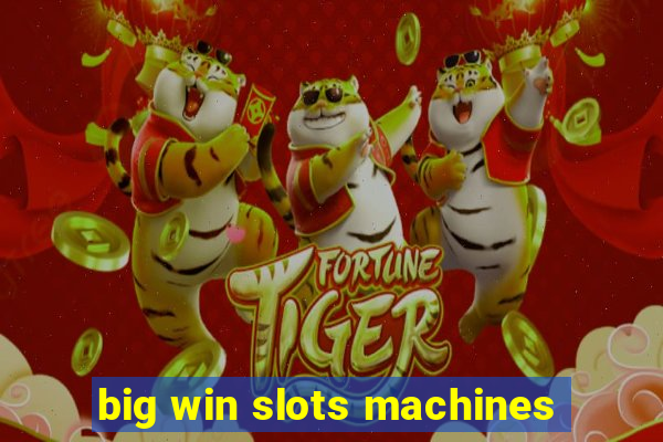 big win slots machines