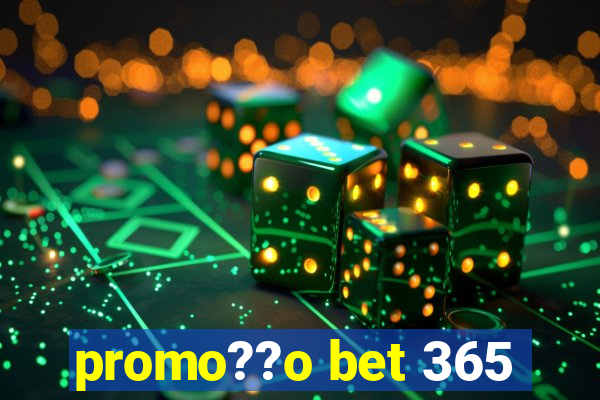 promo??o bet 365