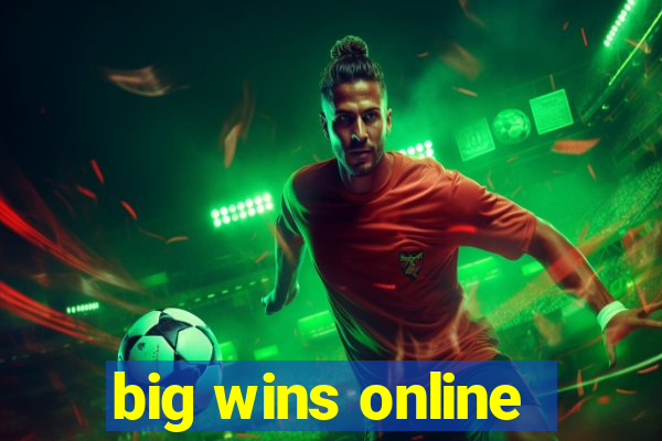 big wins online