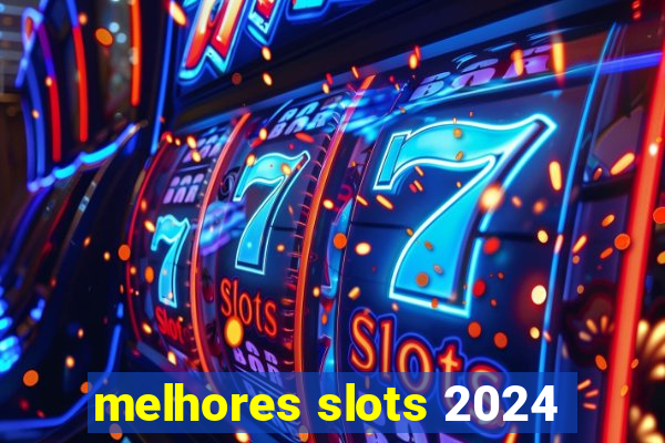 melhores slots 2024