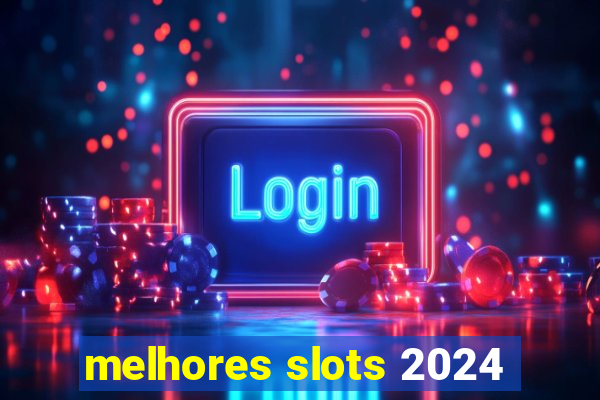 melhores slots 2024