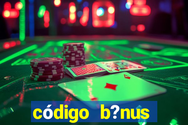 código b?nus bet365 primeiro depósito