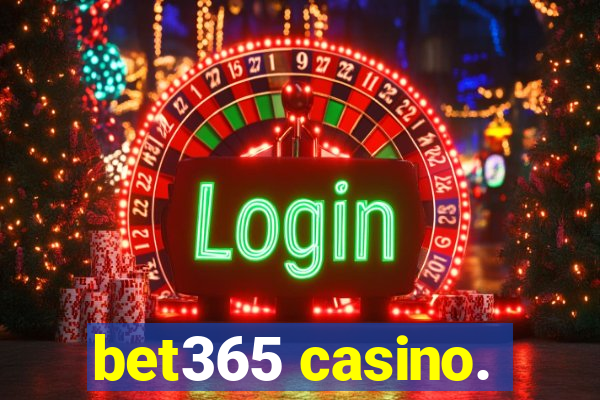 bet365 casino.