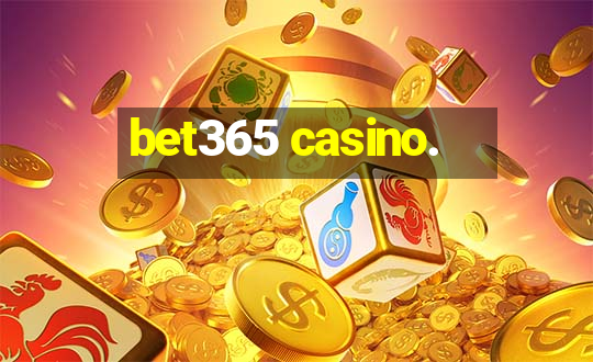 bet365 casino.