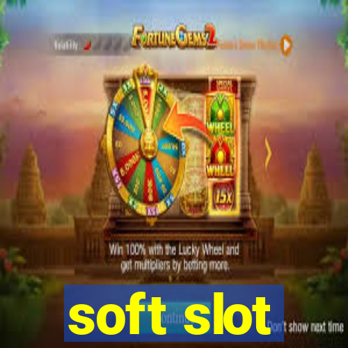 soft slot