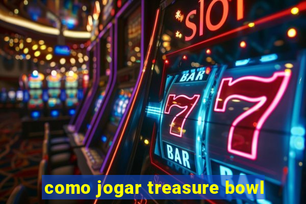 como jogar treasure bowl