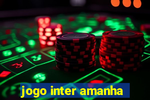 jogo inter amanha