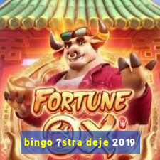 bingo ?stra deje 2019