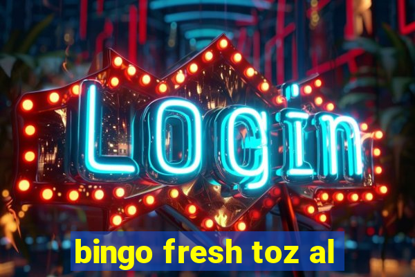 bingo fresh toz al