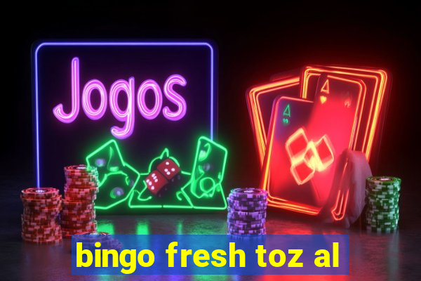 bingo fresh toz al