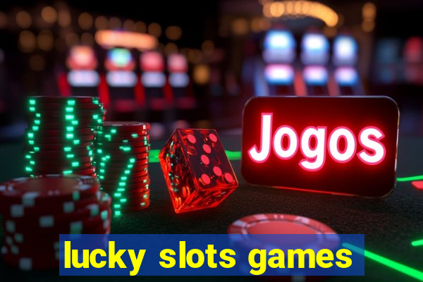 lucky slots games