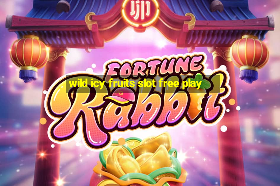 wild icy fruits slot free play