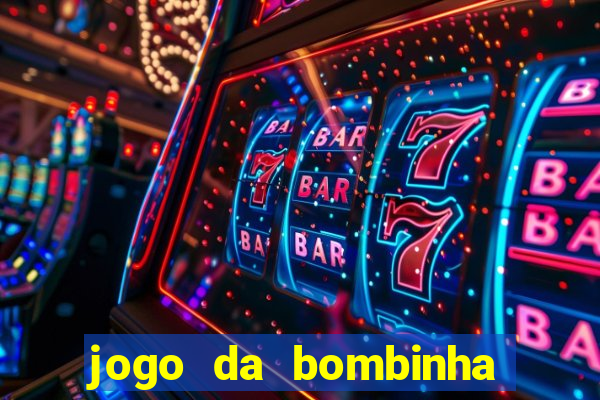 jogo da bombinha que ganha dinheiro