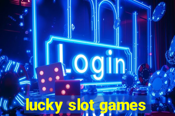 lucky slot games