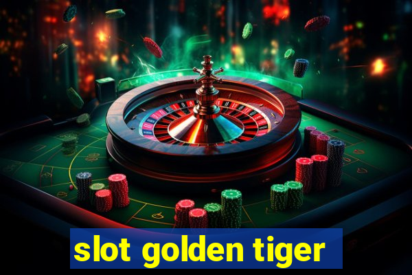 slot golden tiger