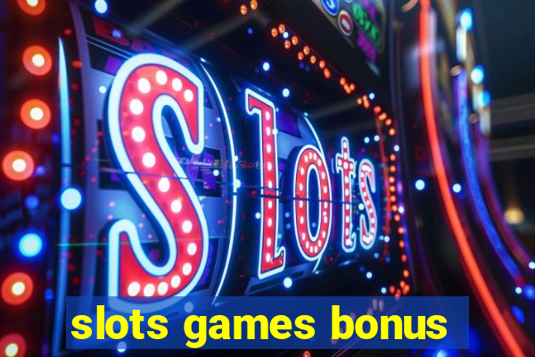 slots games bonus