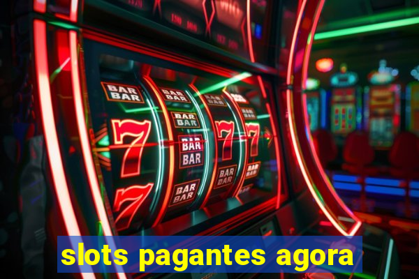 slots pagantes agora