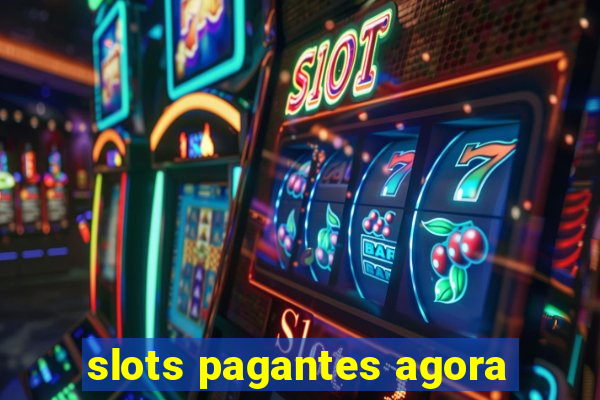 slots pagantes agora