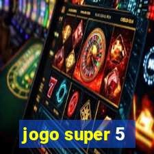 jogo super 5