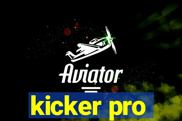 kicker pro