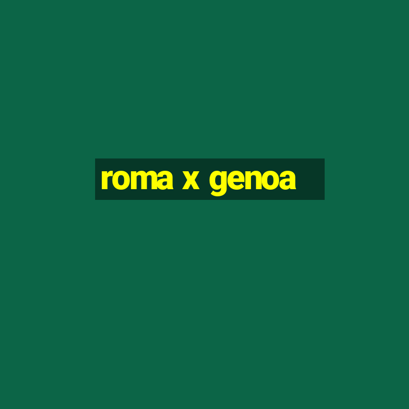 roma x genoa