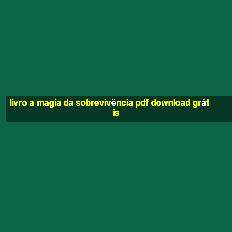 livro a magia da sobrevivência pdf download grátis