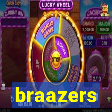 braazers