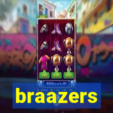 braazers