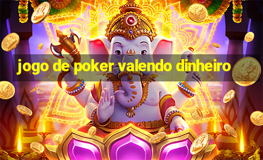 jogo de poker valendo dinheiro