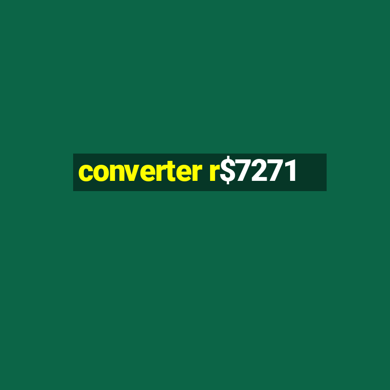 converter r$7271