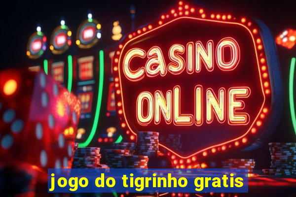 jogo do tigrinho gratis