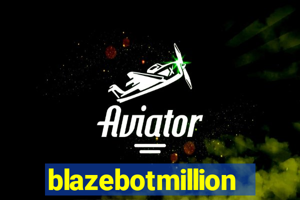 blazebotmillion