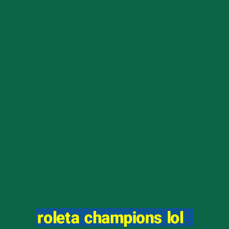 roleta champions lol