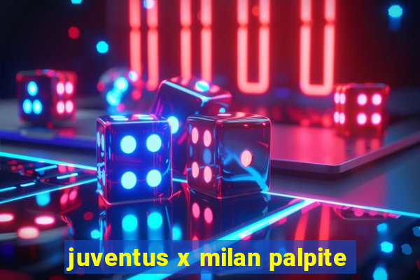 juventus x milan palpite