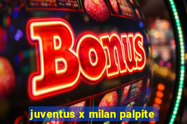 juventus x milan palpite