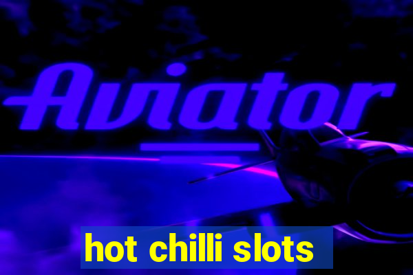 hot chilli slots