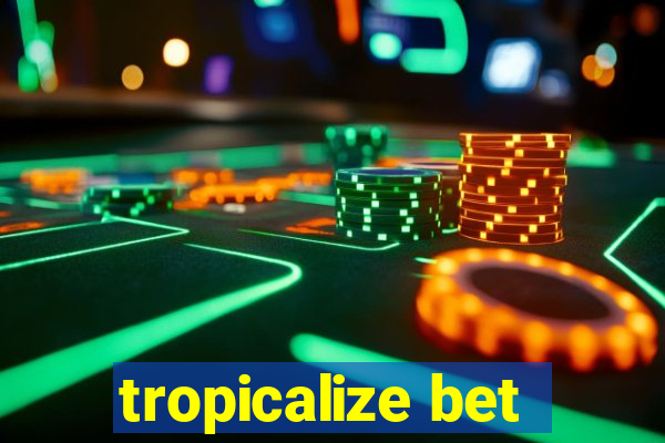 tropicalize bet