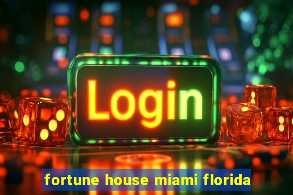 fortune house miami florida