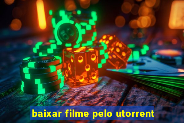 baixar filme pelo utorrent