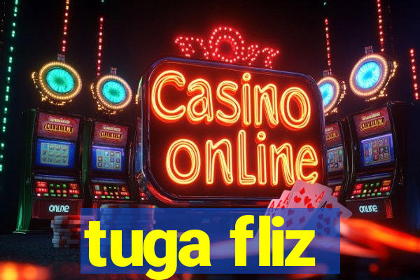 tuga fliz