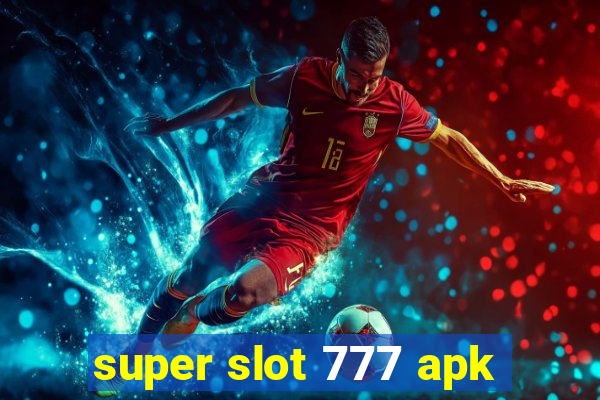 super slot 777 apk